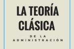 La Teoría clásica de la Administración: orígenes, principios y funciones
